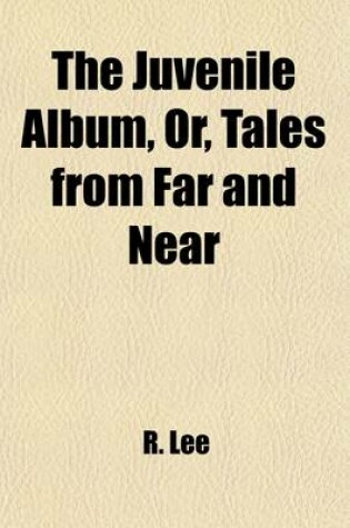 Cover of The Juvenile Album, or Tales from Far and Near