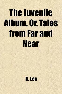 Book cover for The Juvenile Album, or Tales from Far and Near
