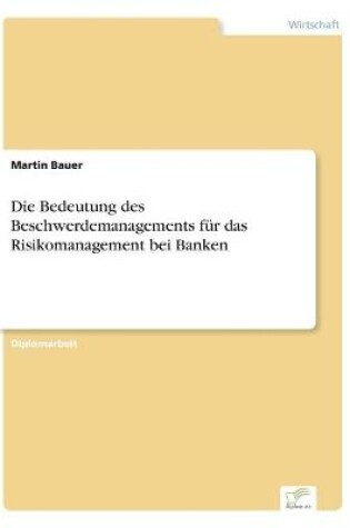 Cover of Die Bedeutung des Beschwerdemanagements für das Risikomanagement bei Banken