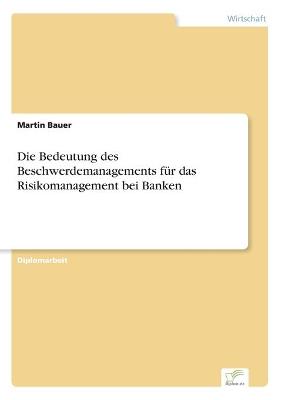 Book cover for Die Bedeutung des Beschwerdemanagements für das Risikomanagement bei Banken