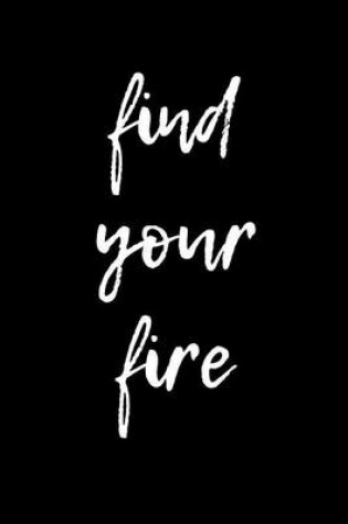 Cover of Find Your Fire