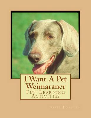 Book cover for I Want A Pet Weimaraner