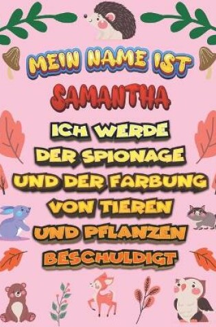 Cover of Mein Name ist Samantha Ich werde der Spionage und der Farbung von Tieren und Pflanzen beschuldigt