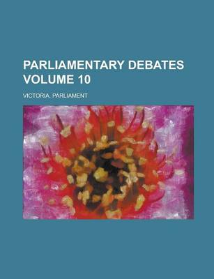 Book cover for Parliamentary Debates Volume 10