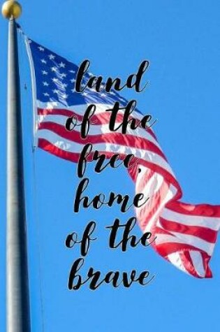 Cover of Land of the Free Home of the Brave