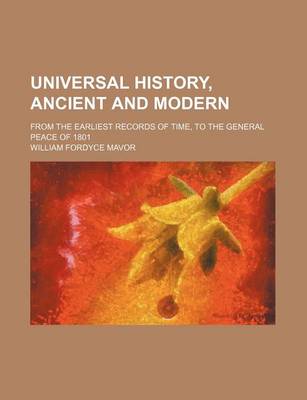 Book cover for Universal History, Ancient and Modern (Volume 8); From the Earliest Records of Time, to the General Peace of 1801