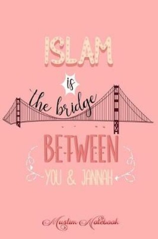 Cover of Islam is the bridge Between You & Jannah