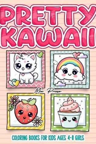 Cover of Pretty Kawaii Coloring Books for Kids Ages 4-8 Girls