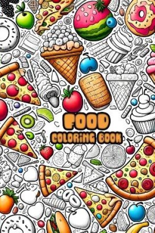 Cover of Food and Snacks Coloring Book For Adults & Kids