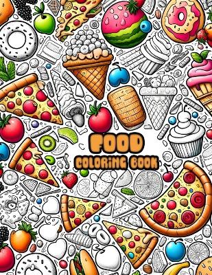 Book cover for Food and Snacks Coloring Book For Adults & Kids