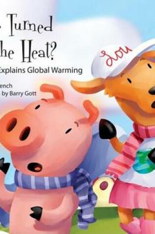 Cover of Who Turned Up the Heat?:: Eco-Pig Explains Global Warming