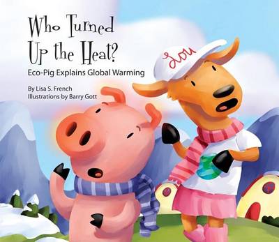 Book cover for Who Turned Up the Heat?:: Eco-Pig Explains Global Warming
