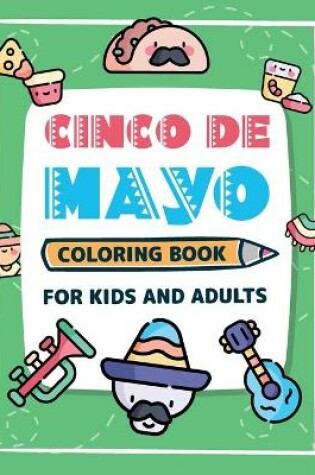 Cover of Cinco De Mayo Coloring Book for Kids and Adults Kawaii