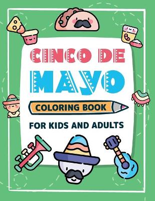 Book cover for Cinco De Mayo Coloring Book for Kids and Adults Kawaii