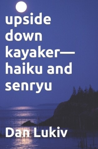 Cover of upside down kayaker-haiku and senryu