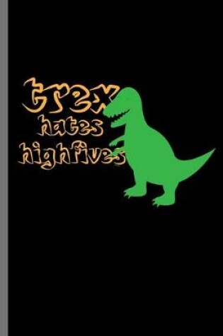 Cover of Trex hates Highfives