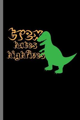 Book cover for Trex hates Highfives