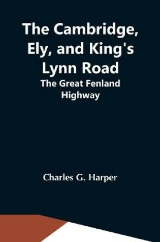 Cover of The Cambridge, Ely, And King'S Lynn Road