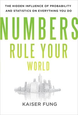 Book cover for Numbers Rule Your World: The Hidden Influence of Probabilities and Statistics on Everything You Do