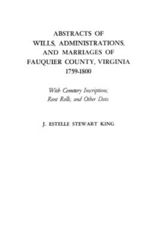 Cover of Abstracts of Wills, Administrations, and Marriages of Fauquier County, Virginia, 1759-1800
