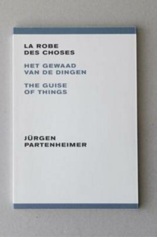 Cover of Jurgen Partenheimer: the Guise of Things