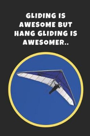 Cover of Gliding Is Awesome But Hang Gliding Is Awesomer