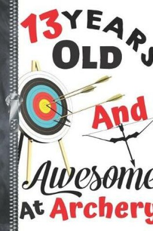 Cover of 13 Years Old And Awesome At Archery