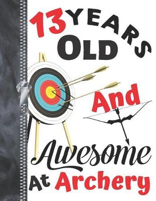 Book cover for 13 Years Old And Awesome At Archery