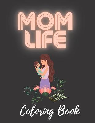 Book cover for Mom Life Coloring Book