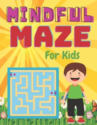 Book cover for MINDFUL MAZE For Kids