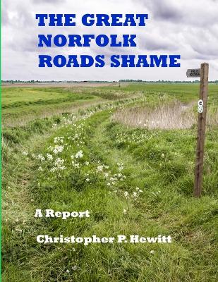 Book cover for THE Great Norfolk Roads Shame A Report