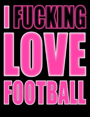 Book cover for I Fucking Love Football