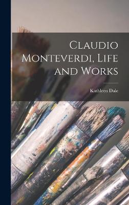 Book cover for Claudio Monteverdi, Life and Works