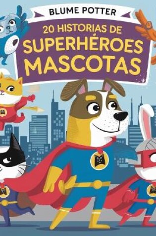 Cover of 20 Historias de Superhéroes Mascotas