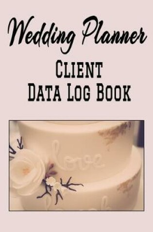 Cover of Wedding Planner Client Data Log Book