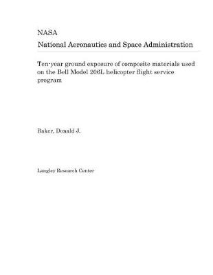 Book cover for Ten-Year Ground Exposure of Composite Materials Used on the Bell Model 206l Helicopter Flight Service Program