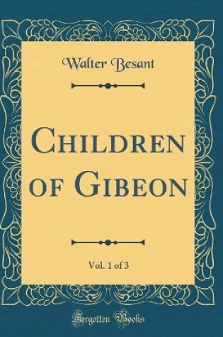 Cover of Children of Gibeon, Vol. 1 of 3 (Classic Reprint)