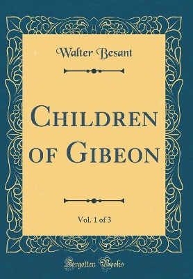 Book cover for Children of Gibeon, Vol. 1 of 3 (Classic Reprint)