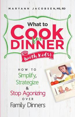 Book cover for What to Cook for Dinner with Kids