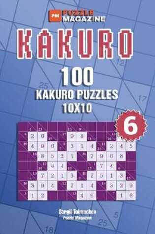 Cover of Kakuro - 100 Kakuro Puzzles 10x10 (Volume 6)