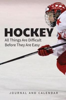 Book cover for Hockey All Things Are Difficult Before They Are Easy