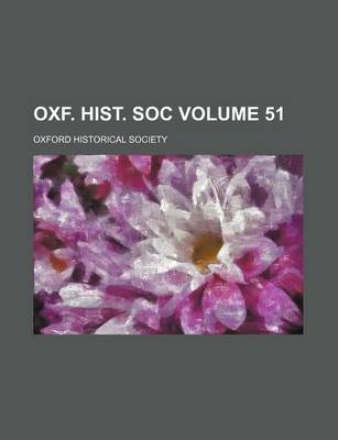 Book cover for Oxf. Hist. Soc Volume 51