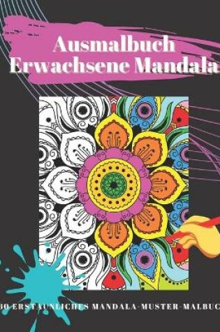 Cover of Ausmalbuch Erwachsene Mandala - 60 Erstaunliches Mandala-Muster-Malbuch