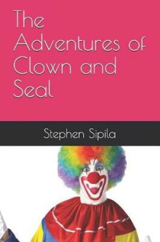 Cover of The Adventures of Clown and Seal