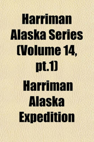 Cover of Harriman Alaska Series (Volume 14, PT.1)