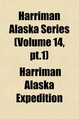 Book cover for Harriman Alaska Series (Volume 14, PT.1)