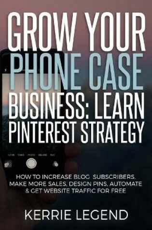 Cover of Grow Your Phone Case Business