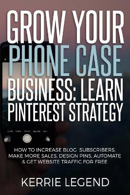 Book cover for Grow Your Phone Case Business