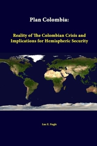 Cover of Plan Colombia: Reality of the Colombian Crisis and Implications for Hemispheric Security