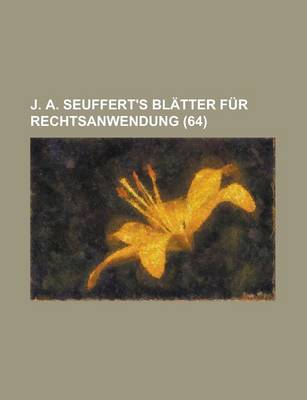 Book cover for J. A. Seuffert's Blatter Fur Rechtsanwendung (64)